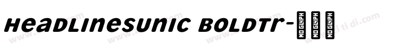 HeadlinesUniC BoldTr字体转换